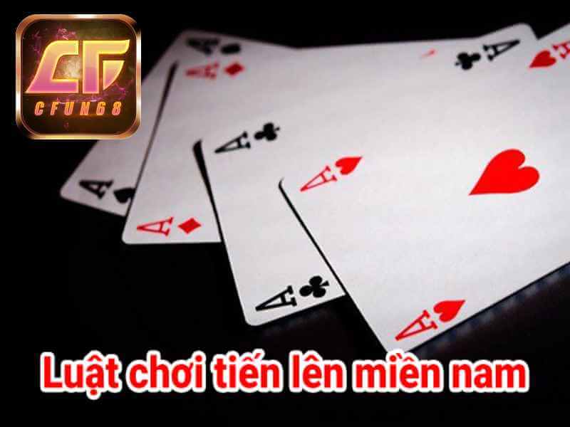 Luật chơi tiến lên miền Nam tại cổng game hot nhất Việt Nam - Cfun