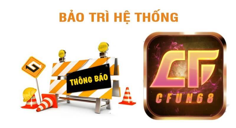 Cfun68 Thông Báo Bảo Trì Trò Chơi 10/2023