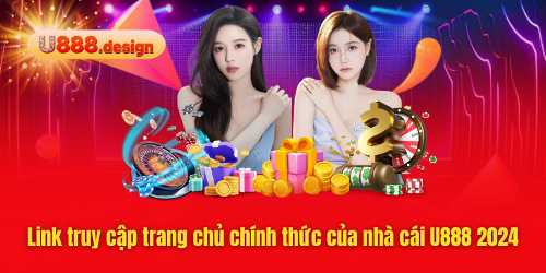 Link truy cập trang chủ chính thức của nhà cái U888 2024