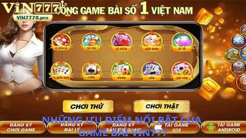 Những ưu điểm nổi bật của Game bài VIN777