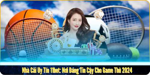 Lý do cược thủ chọn nhà cái uy tín 11bet