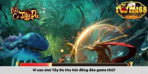 cùng cfun68 Trải Nghiệm Slot Tây Du – Cuộc Hành Trình Đầy May Mắn