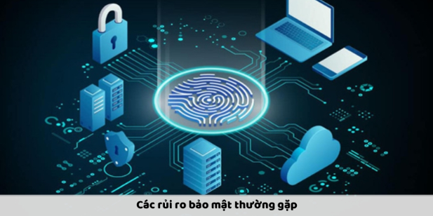 rủi ro bảo mật thường gặp